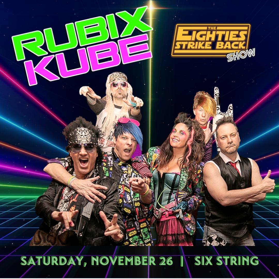 Six String Rubix Kube Saturday November 26 The Eighties Strike Back