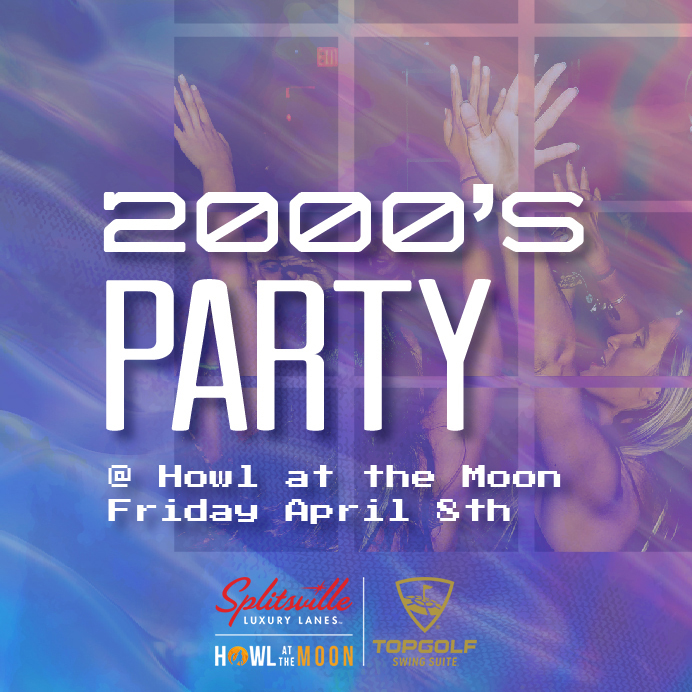 2000's Party at Splitsville Luxury Lanes™ | Howl at the Moon | Topgolf Swing Suite