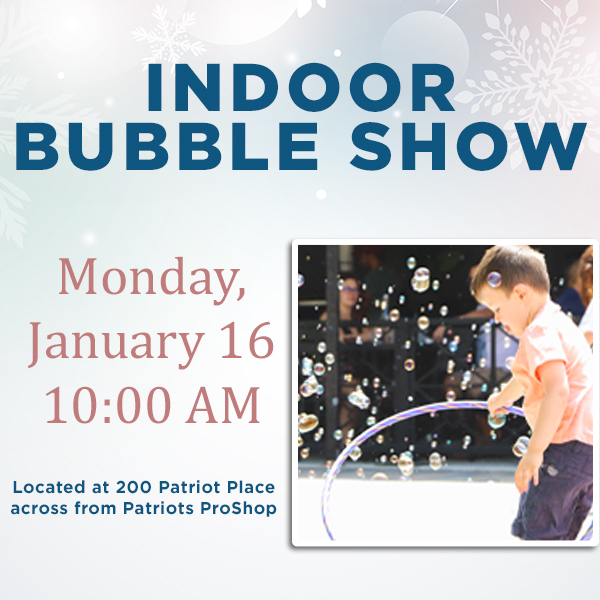indoor bubble show Monday January 16 10:00 AM