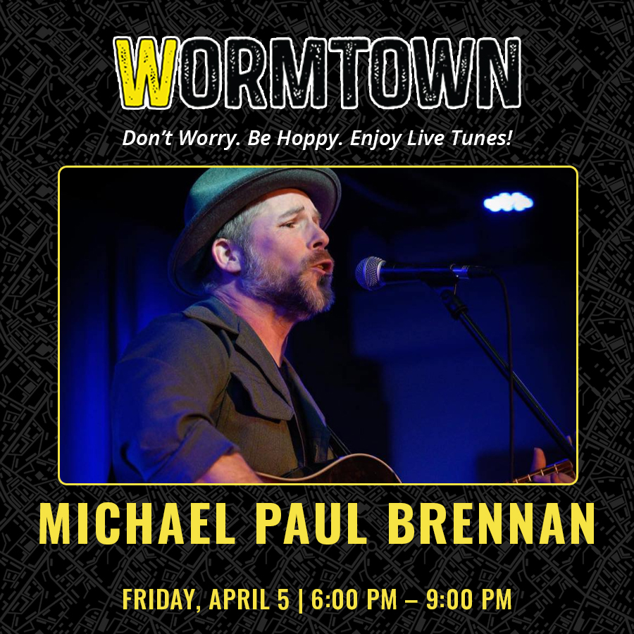 04-05 Michael Paul Brennan Wormtown Live Music