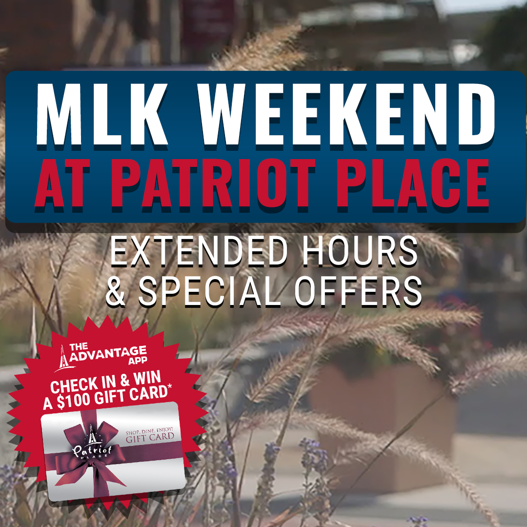 MLK Weekend At Patriot Place Extended Hours & Special Offers