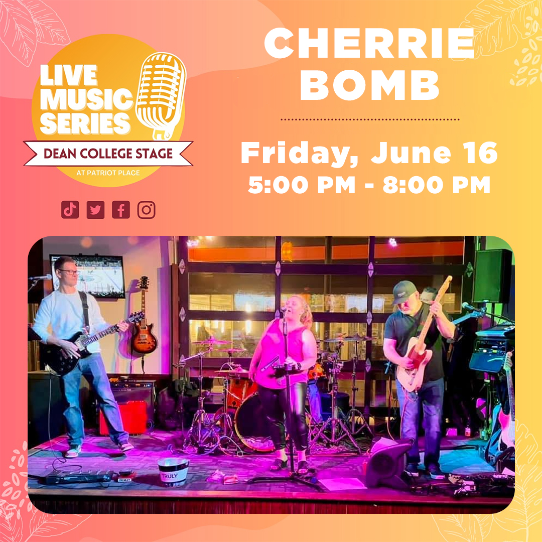 Cherrie Bomb Live Music Series on the Dean College Stage at Patriot Place