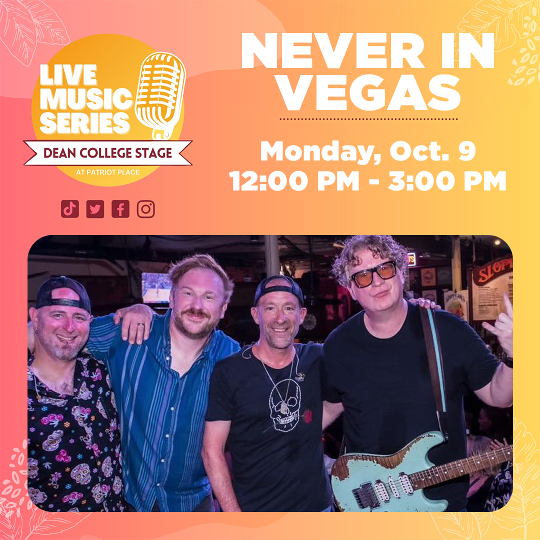 Live Music Series on the Dean College Stage at Patriot Place Never In Vegas