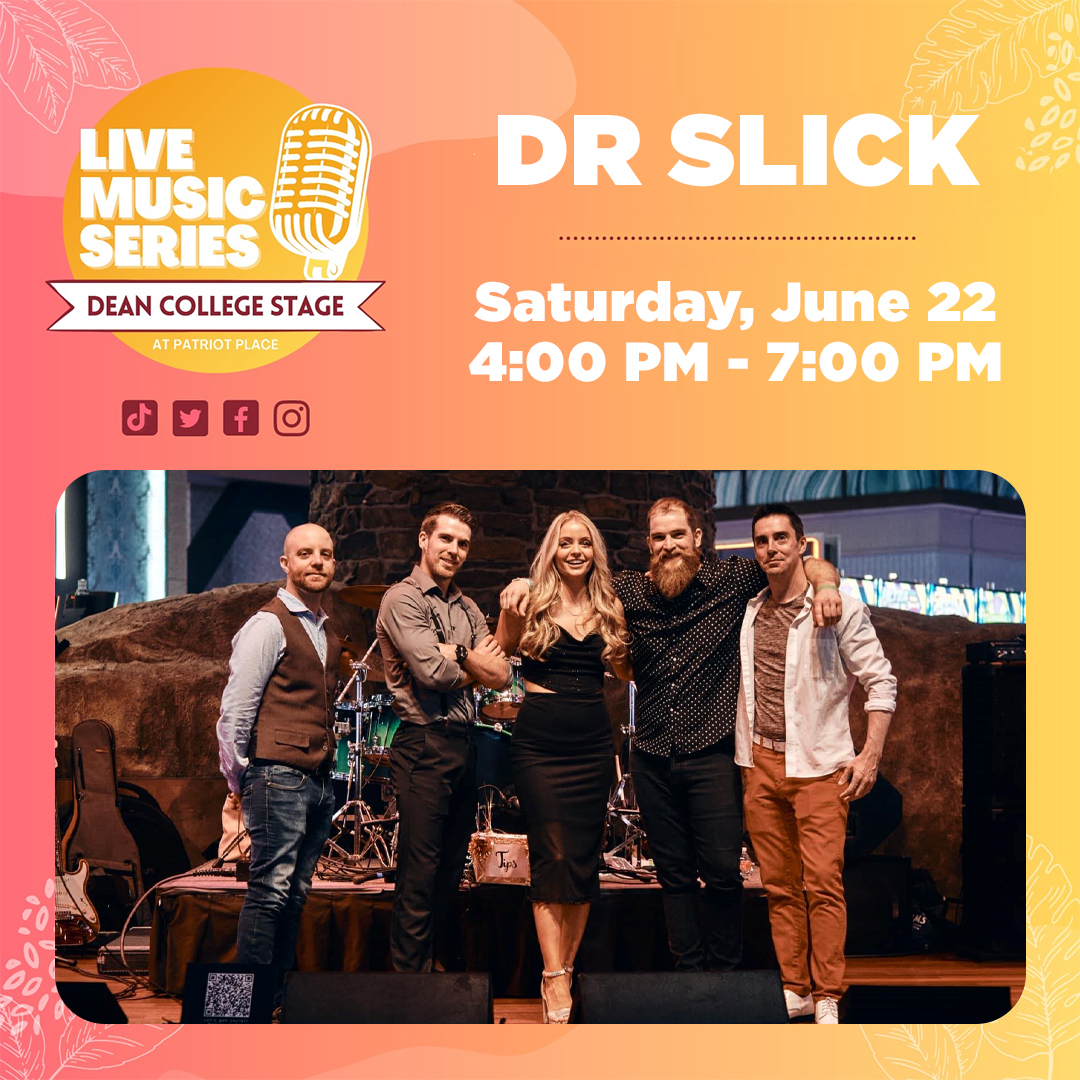 Live Music Series on the Dean College Stage at Patriot Place Saturday, June 22 Dr Slick