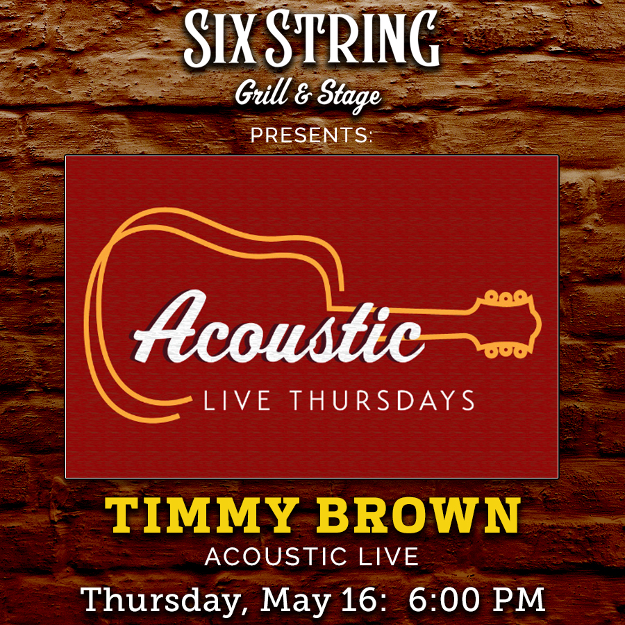 Six String Grill & Stage Live Music Acoustic Timmy Brown