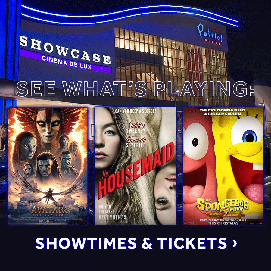 Now Playing at Showcase Cinema de Lux Patriot Place