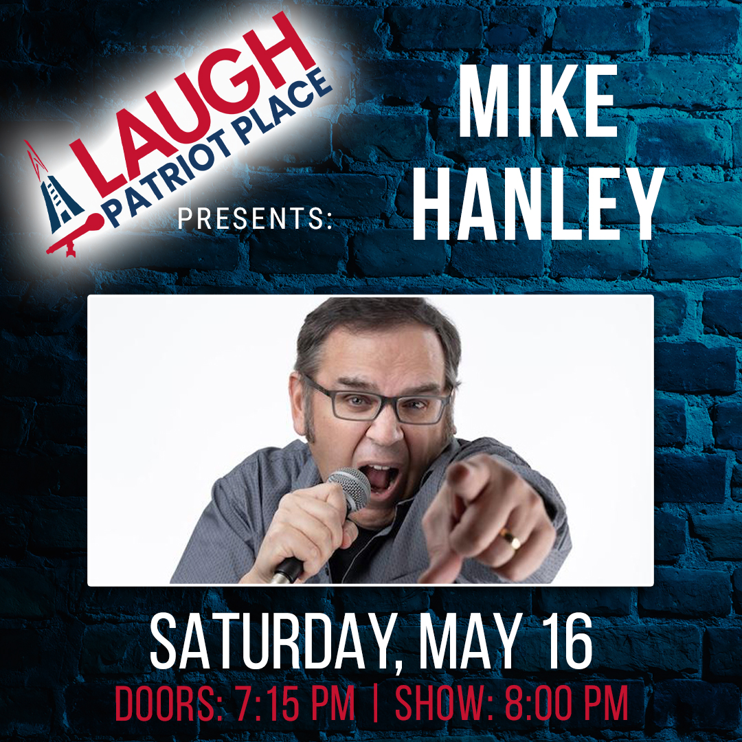 2026-05-16 Mike Hanley Laugh Patriot Place